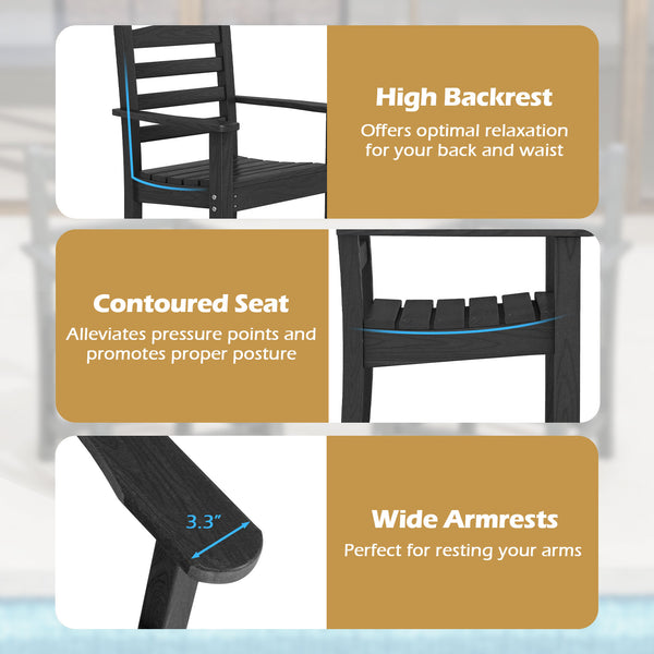 Constructed of premium HDPE material that is easy-to-maintain and anti-cracking<br>High backrest offers optimal relaxation for your back and waist<br>Contoured seat alleviates pressure points and promotes proper posture<br>3.3" wide armrests are perfect f